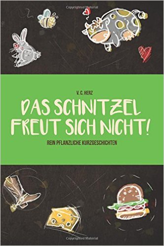 Sehr empfehlenswertes Buch über Veganismus: „Das Schnitzel freut sich nicht!“