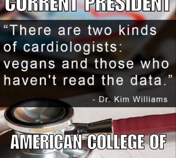 „Es gibt zwei Arten von Kardiologen: Veganer und diejenigen, die die Fakten nicht gelesen haben.“ Dr. Kim Williams ist der derzeitige Präsident der amerikanischen Hochschule für Kardiologie.