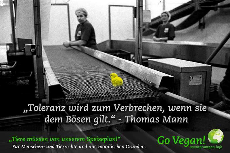 „Toleranz wird zum Verbrechen, wenn sie dem Bösen gilt.“ – Thomas Mann (Schriftsteller, Literatur-Nobelpreisträger)