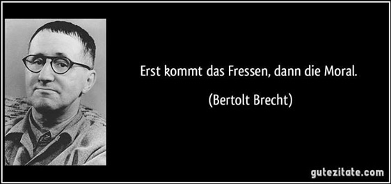 „Erst kommt das Fressen und dann die Moral“ – Stimmt das?